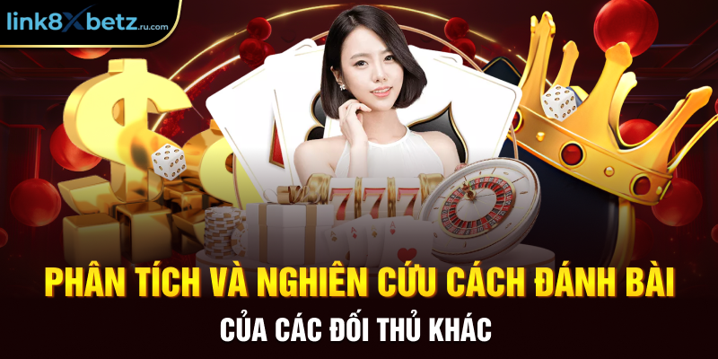 Phân tích và nghiên cứu cách đánh bài của các đối thủ khác