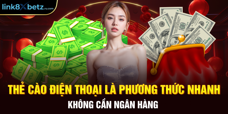 Thẻ cào điện thoại là phương thức nhanh, không cần ngân hàng 